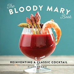 book free The Bloody Mary Book: Reinventing a Classic Cocktail (English Edition)