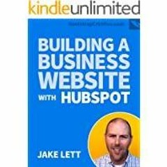 ((Read PDF) Building a Business Website with HubSpot CMS: How to Create a Website, Landing Page, or