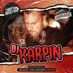 Dirty Break @ Guest Mix Series #018 · DJ KARPIN