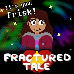 [Fractured Tale] It's You, Frisk!