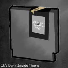Its Dark Inside There