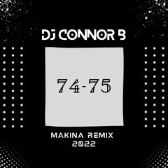 DJ Connor B - 74-75 [2022Remix]FREE DL