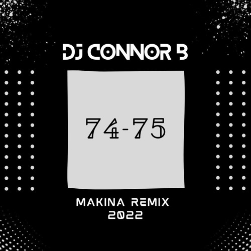 DJ Connor B - 74-75 [2022Remix]FREE DL