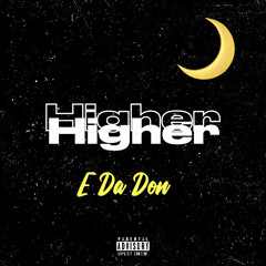 Higher  (prod. by God Eli Beats)