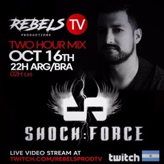 SHOCK:FORCE 2 Hour Set for Rebels Tv