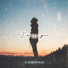 VARMAX - I Miss You