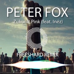 Peter Fox - Zukunft Pink (feat. Inéz) (FREESHARD REMIX)