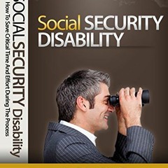 [Read] [KINDLE PDF EBOOK EPUB] SOCIAL SECURITY DISABILITY: How To Save Critical Time