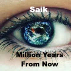 Saik - Million Years From Now