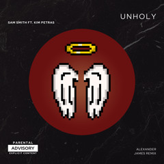 sam smith ft. kim petras - unholy (alexander james remix)