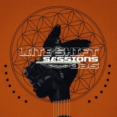 LATE SHIFT Sessions: 035 - Senses