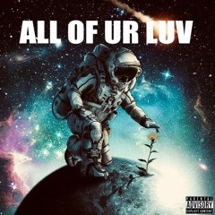 All Of Ur Luv (Prod. Young Taylor)