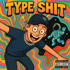 Type Shit