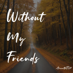 Without My Friends - Demo