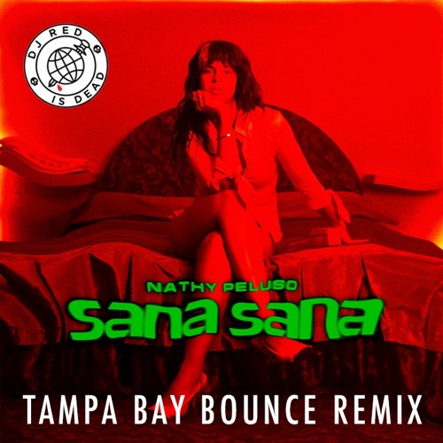 NATHY PELUSO - "SANA SANA" [TAMPA BAY BOUNCE REMIX] ⚡