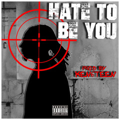 HATE TO BE YOU