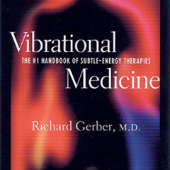 READ KINDLE ✉️ Vibrational Medicine: The #1 Handbook of Subtle-Energy Therapies by  R