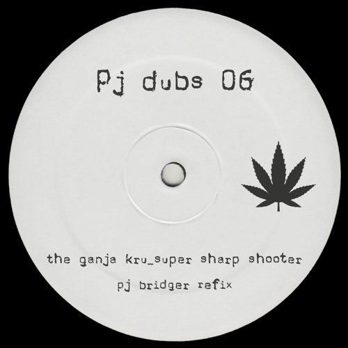 The Ganja Kru - Super Sharp Shooter (Pj Bridger Refix)