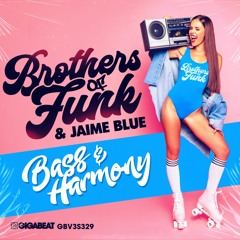 Brothers Of Funk & Jaime Blue - Bass & Harmony (Sneek Peek Edit)