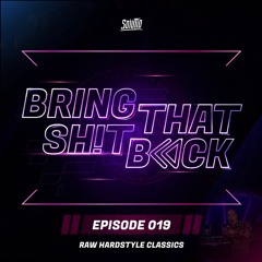 Solutio presents Bring That Shit Back // Episode 019 - Raw Hardstyle Classics