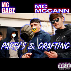 MC Gabz x MC McCann - Party’s & Grafting