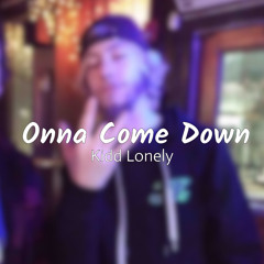Onna Come Down