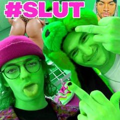 #SLUT (ft. Stormy Lake)