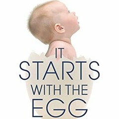 ❤️ Read It Starts with the Egg: How the Science of Egg Quality Can Help You Get Pregnant Natural