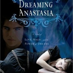 [Read] Online Dreaming Anastasia BY : Joy Preble
