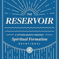 FREE KINDLE ☑️ The Reservoir: A 15-Month Weekday Devotional for Individuals and Group