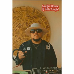 DJ BILLE KNIGHT- Soulful House