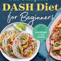 [PDF] The Complete DASH Diet For Beginners The Essential Guide To Lose Weight