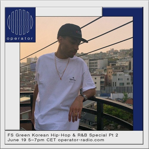 Stream Korean R&B and Hip-Hop #2 | June 19, 2020 | Operator Radio by FS  GREEN | Listen online for free on SoundCloud