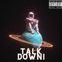 Talk Down!($olowoke&HeyMoah)