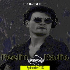 Feelin Radio Episode 018 - Carlito GuestMIX