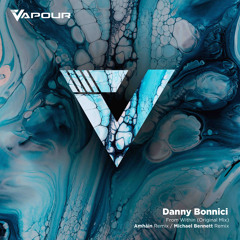 Danny Bonnici - From Within (Amháin remix) [Vapour Recordings]