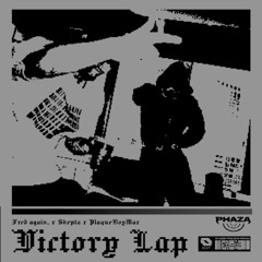 Fred again.. x Skepta x PlaqueBoyMax - Victory Lap (PHAZA Remix)