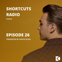SHORTCUTS by Dante Klein Episode 026