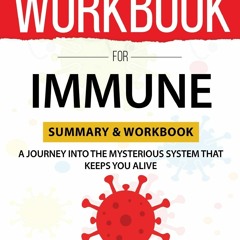 Download❤️Book⚡️ WORKBOOK For Immune A Journey into the Mysterious System That Keeps You Ali
