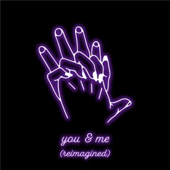 you & me (reimagined)