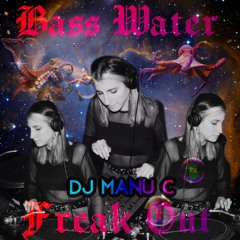 BASS WATER FREAK OUT Feat. DJ Manu C