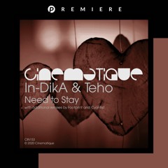 PREMIERE: In-DikA & Teho - Need to Stay (Cyantist Remix) [Cinematique]
