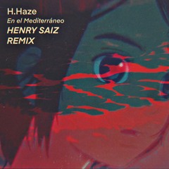 H.Haze - En el Mediterráneo (Henry Saiz Remix)
