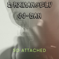 Drxmangelv (Feat.JJ-San) So Attached