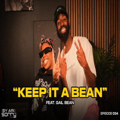 Episode 34 "Keep It A Bean" (feat. Gail Bean) | The Sy Ari Not Sorry Show