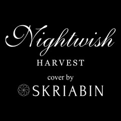 NIGHTWISH - HARVEST (cover by skriabin)