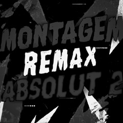 MONTAGEM REMAX ABSOLUT 2 (SLOWED)