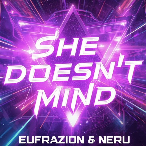 She Doesn`t Mind - Eufrazion & Neru [FREE DL]