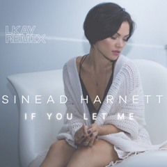 Sinead Harnett - If You Let Me (LKAY REMIX)