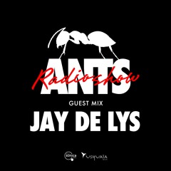 ANTS RADIO SHOW Guest Mix: Jay De Lys